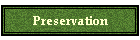 Preservation